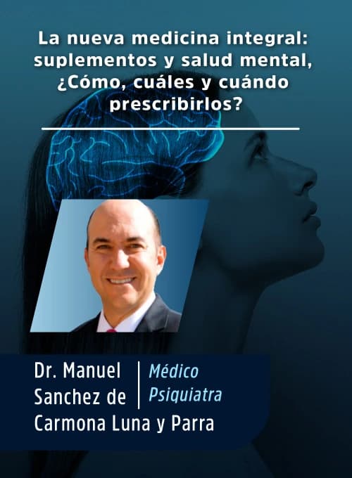 La nueva medicina integral: Suplementos y salud mental ¿Cómo, cuáles y cuándo prescribirlos?